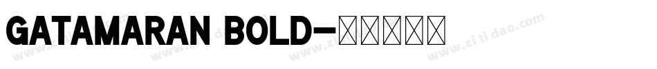 Gatamaran Bold字体转换